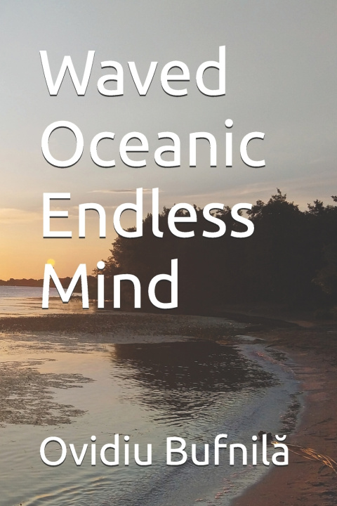 Carte Waved Oceanic Endless Mind Ovidiu Bufnilă