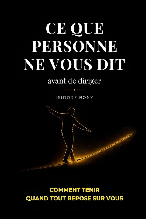 Libro Ce que personne ne vous dit avant de diriger Isidore BONY