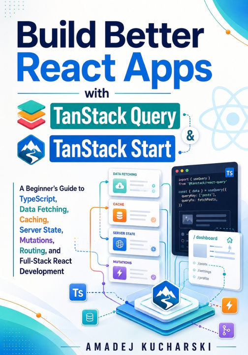 Könyv Build Better React Apps with TanStack Query and TanStack Start Amadej Kucharski
