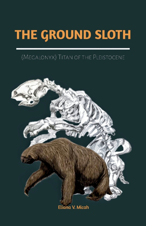 Livro The Ground Sloth (Megalonyx) Eliana V. Micah