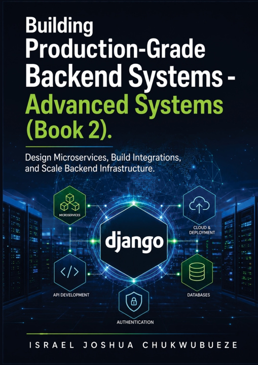 Livro Building Production-Grade Backend Systems - Advanced Systems (Book 2) Israel Joshua Chukwubueze