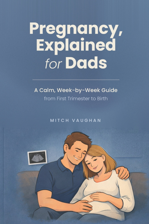 Knjiga Pregnancy, Explained for Dads Mitch Vaughan