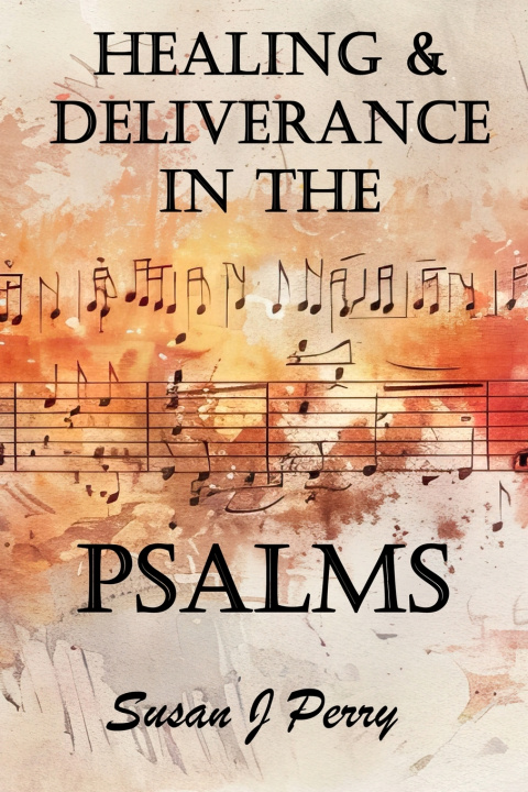 Buch Healing & Deliverance In the Psalms Susan J Perry