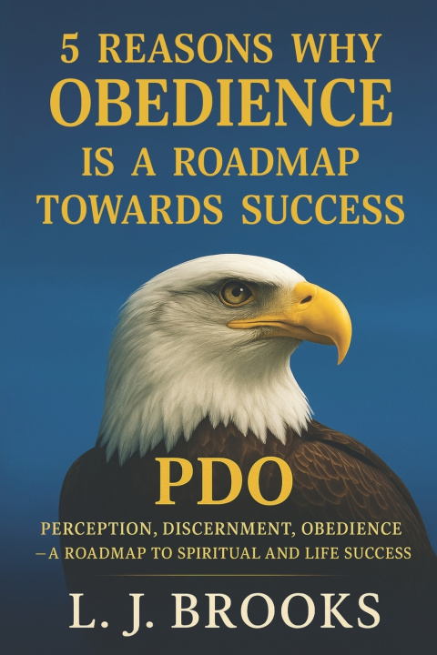 Buch 5 Reasons Why Obedience is a Roadmap Towards Success L. J. Brooks