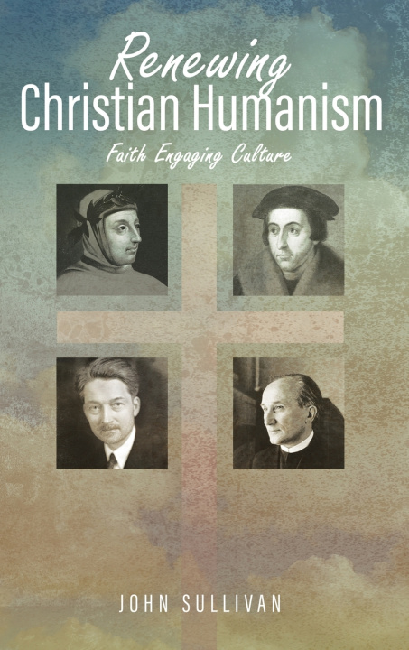 Könyv Renewing Christian Humanism John Sullivan