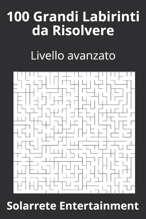 Libro 100 Grandi Labirinti da Risolvere Solarrete Entertainment
