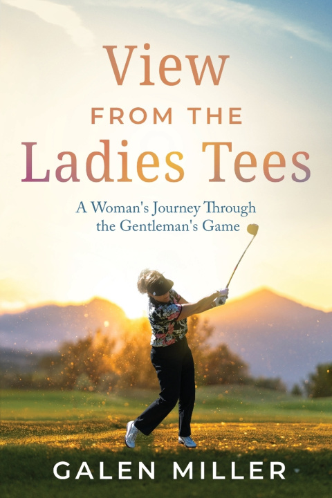 Buch View From the Ladies Tees Galen Miller