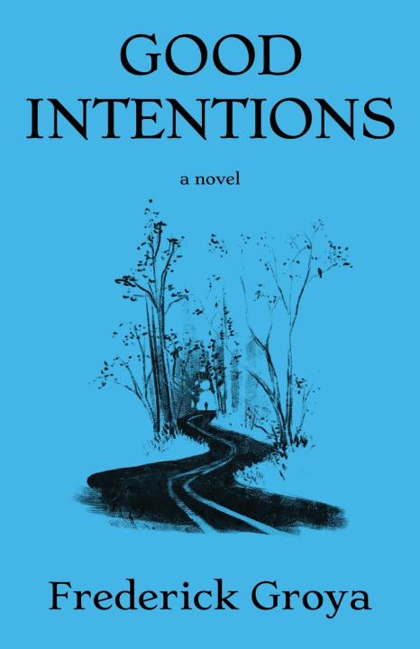 Carte Good Intentions Frederick Groya