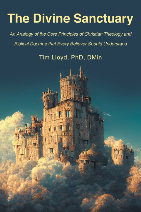 Knjiga The Divine Sanctuary Tim Lloyd PhD DMin