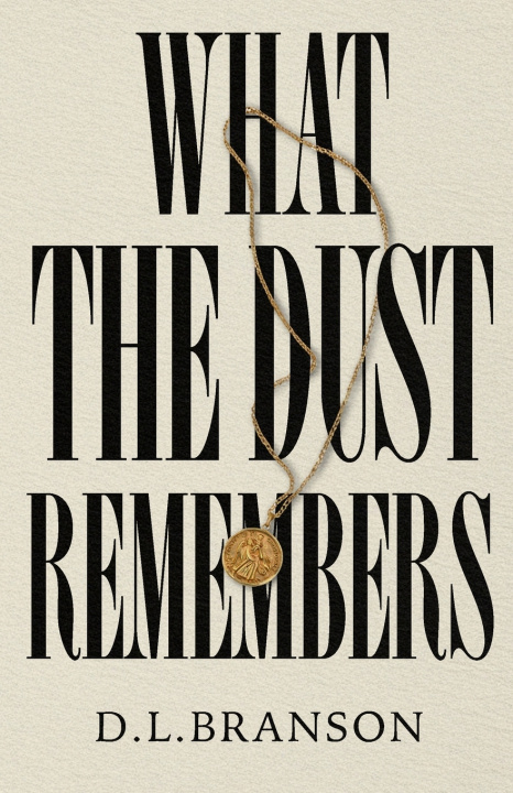 Книга What the Dust Remembers D.L. Branson