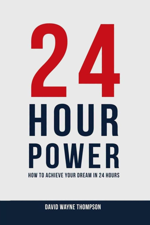 Libro 24 Hour Power How to Achieve Your Dream in 24 Hours David W Thompson
