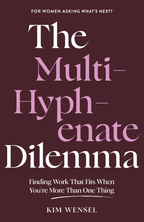 Book The Multi-Hyphenate Dilemma Kim Wensel