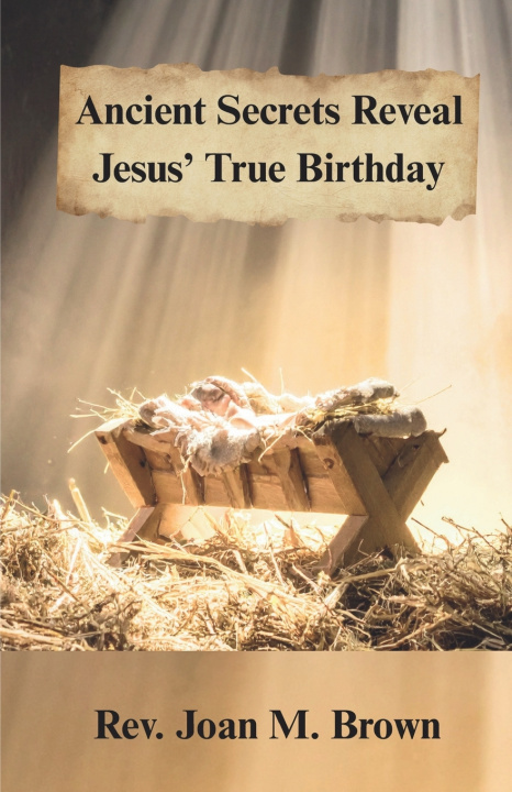 Libro Ancient Hidden Secrets Reveal Jesus' True Birthday Joan M Brown