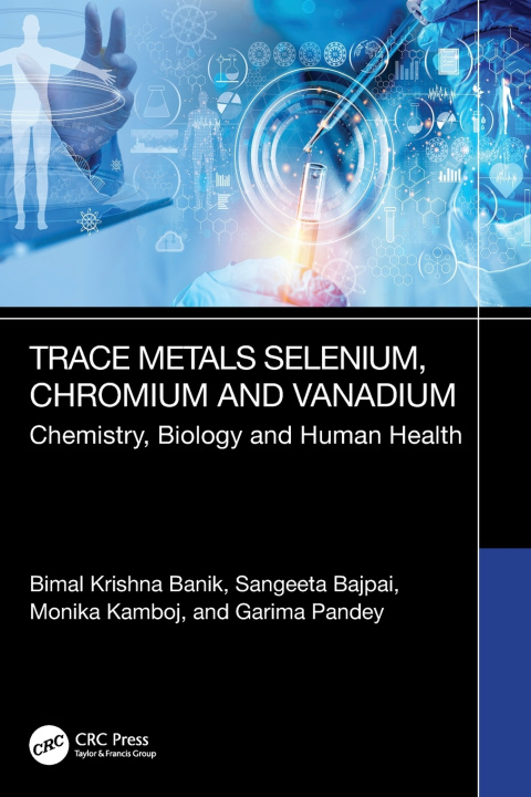 Knjiga Trace Metals Selenium, Chromium and Vanadium Bimal Krishna Banik