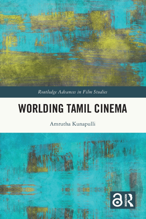 Knjiga Worlding Tamil Cinema Amrutha Kunapulli