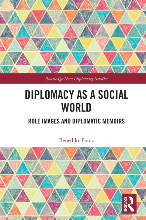 Książka Diplomacy as a Social World Benedikt Franz
