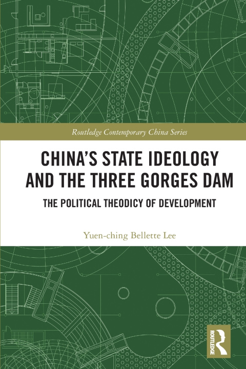 Knjiga China's State Ideology and the Three Gorges Dam Yuen-ching Bellette Lee