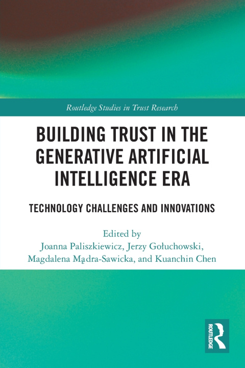 Knjiga Building Trust in the Generative Artificial Intelligence Era Joanna Paliszkiewicz