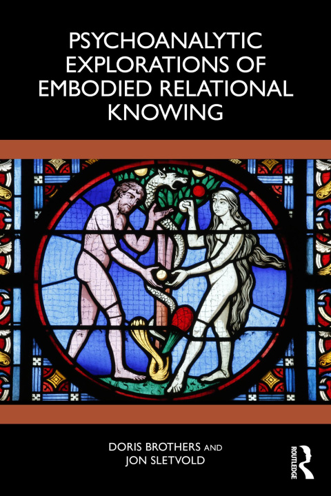 E-book Psychoanalytic Explorations of Embodied Relational Knowing Doris Brothers