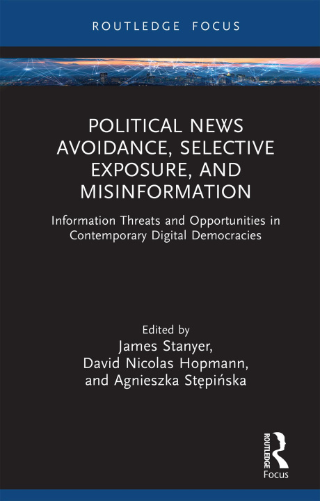 E-book Political News Avoidance, Selective Exposure, and Misinformation James Stanyer