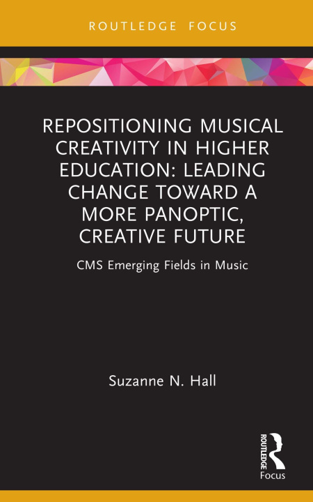 E-kniha Repositioning Musical Creativity in Higher Education Suzanne N. Hall