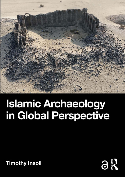 Libro elettronico Islamic Archaeology in Global Perspective Timothy Insoll