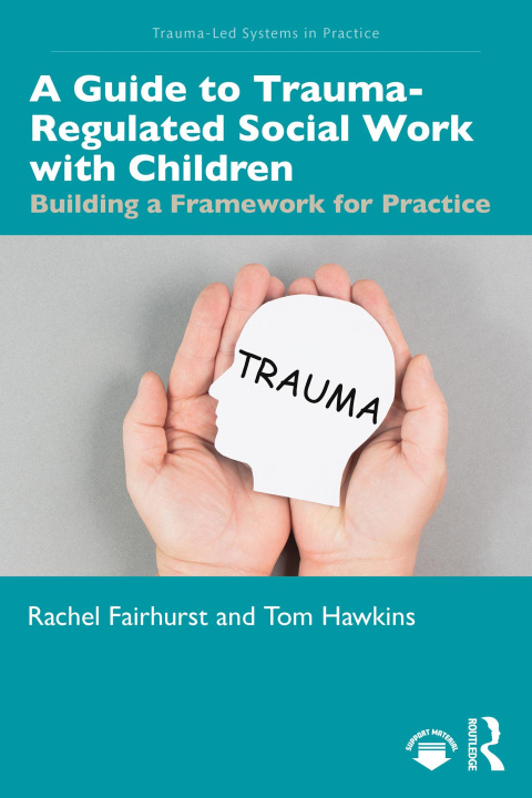 E-kniha Guide to Trauma-Regulated Social Work with Children Rachel Fairhurst