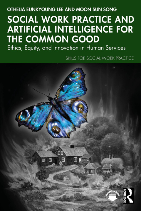 E-knjiga Social Work Practice and Artificial Intelligence for the Common Good Othelia EunKyoung Lee