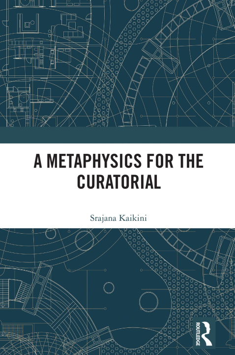 E-Book Metaphysics for the Curatorial Srajana Kaikini