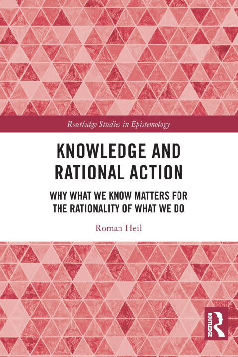 Carte Knowledge and Rational Action Roman Heil