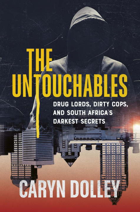 E-kniha Untouchables: Drug lords, dirty cops, and South Africa's darkest secrets Caryn Dolley