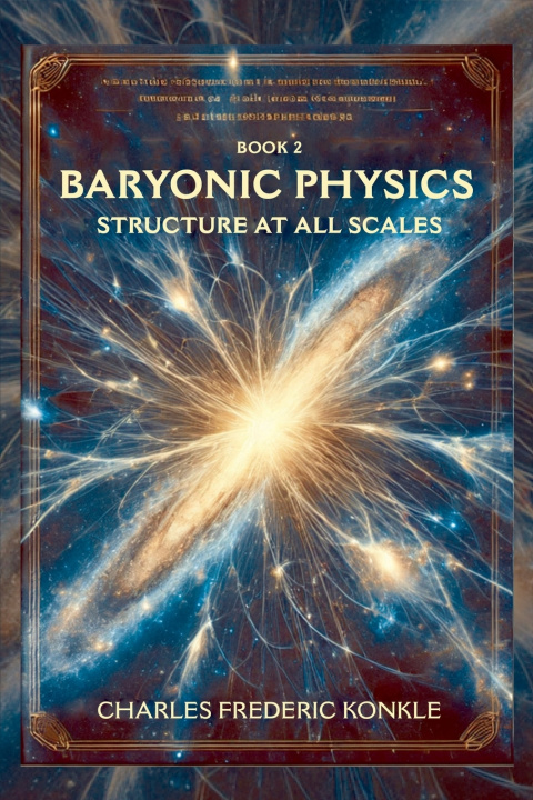 Knjiga Baryonic Physics - Structure at All Scales CHARLES FREDERIC KONKLE