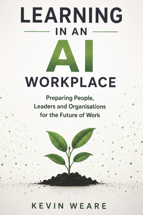 Knjiga Learning in an AI Workplace Kevin Weare