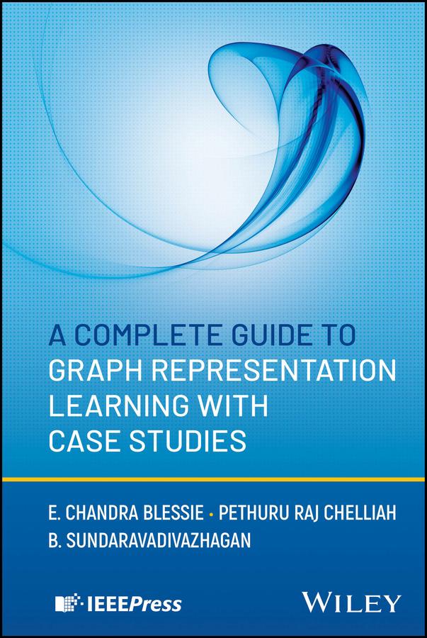 E-kniha Complete Guide to Graph Representation Learning with Case Studies E. Chandra Blessie