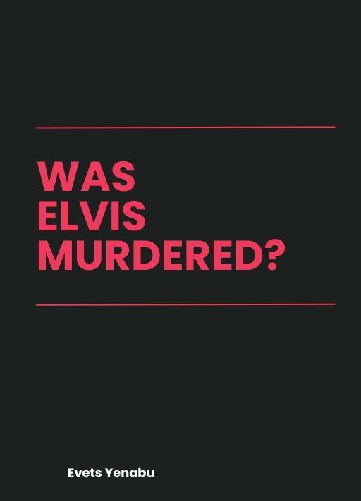 E-book Was Elvis Murdered? Evets Yenabu