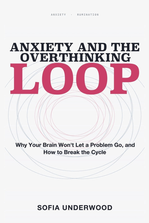 Book Anxiety and the Overthinking Loop Sofia Underwood