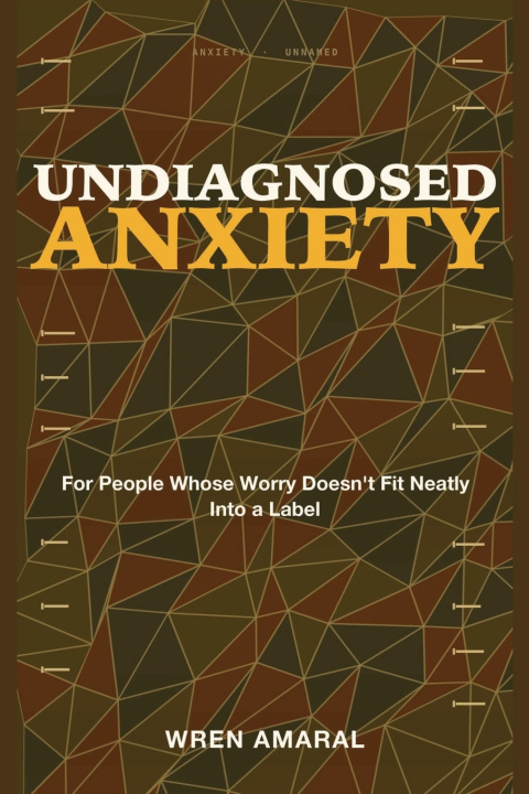 Book Undiagnosed Anxiety Wren Amaral