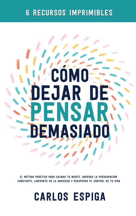 Libro Cómo Dejar de Pensar Demasiado Carlos Espiga