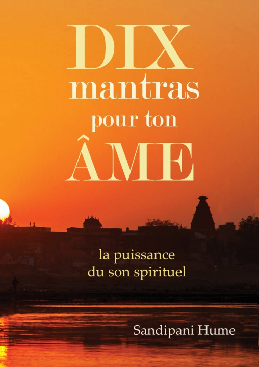 Kniha Dix mantras pour ton âme Sandipani Hume