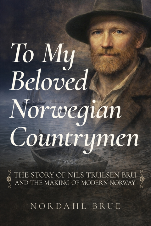 Carte To My Beloved Norwegian Countrymen Nordahl Brue