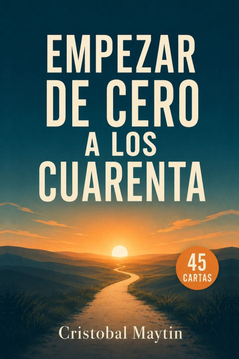 Libro EMPEZAR DE CERO A LOS CUARENTA CRISTÓBAL MAYTÍN