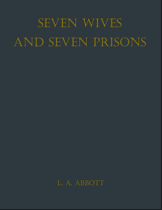 E-book Seven Wives and Seven Prisons L. A. Abbott