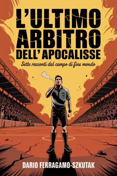 E-book L'Ultimo Arbitro dell'Apocalisse Dario Ferragamo-Szkutak
