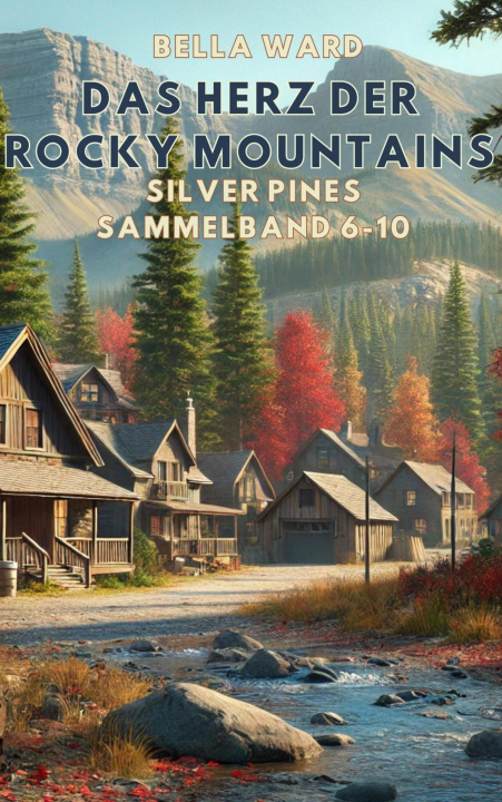 Libro electrónico Das Herz der Rocky Mountains Bella Ward