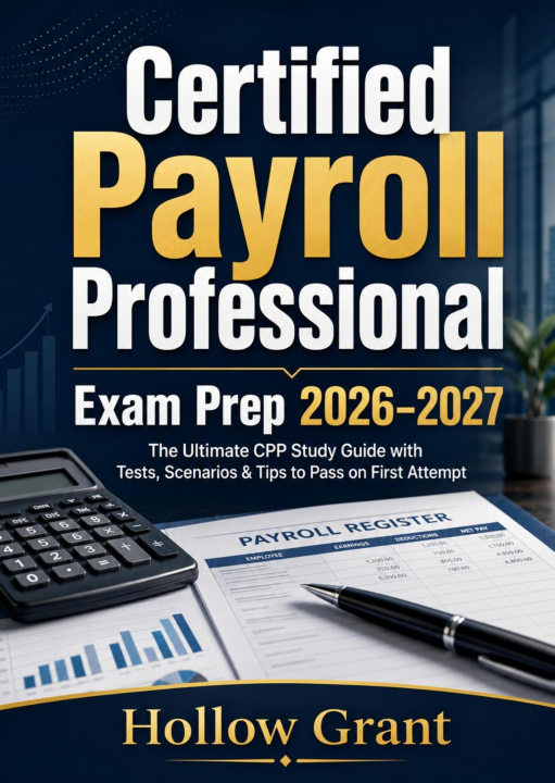 E-book Certified Payroll Professional Exam Prep 2026-2027 Hollow Grant