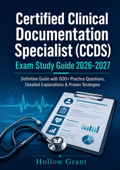 E-book Certified Clinical Documentation Specialist (CCDS) Exam Study Guide 2026-2027 Hollow Grant