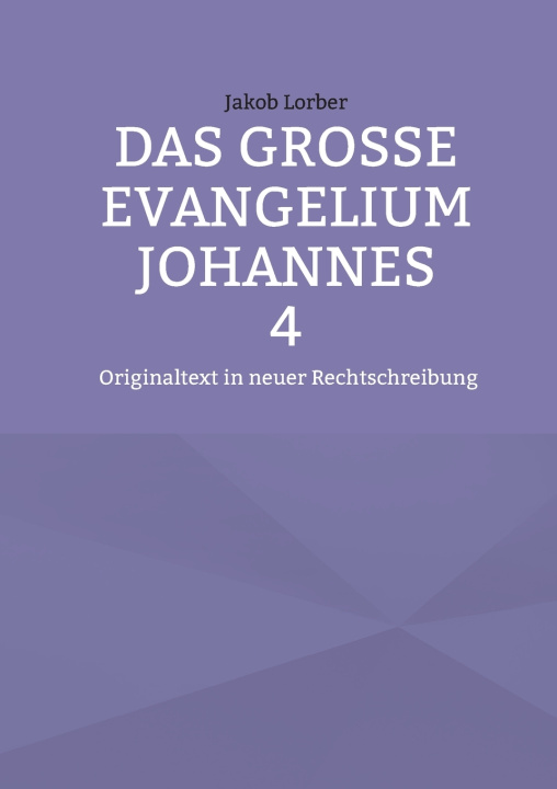 Libro Das große Evangelium Johannes 4 Jakob Lorber