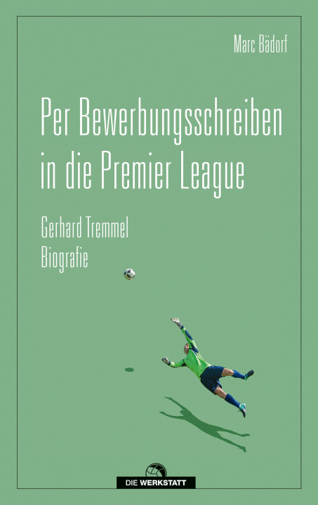 E-Book Per Bewerbungsschreiben in die Premier League Marc Badorf