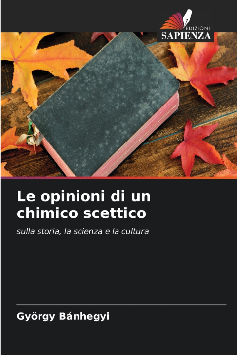 Kniha Le opinioni di un chimico scettico György Bánhegyi
