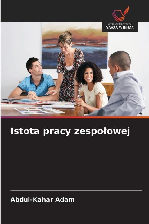 Kniha Istota pracy zespołowej Abdul-Kahar Adam